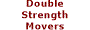Double Strength Movers
