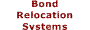 Bond Relocation Systems