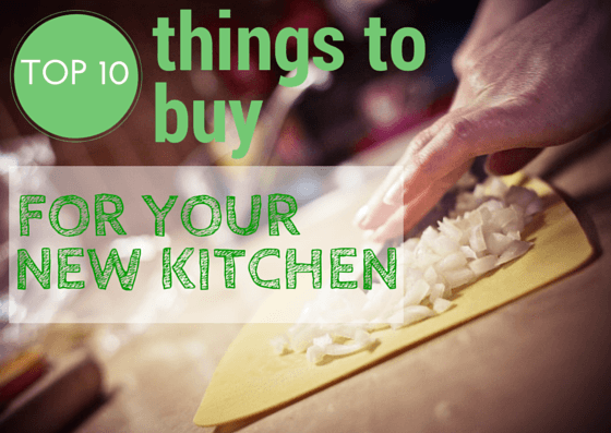 /first-10-things-to-buy-for-your-new-kitchen.html